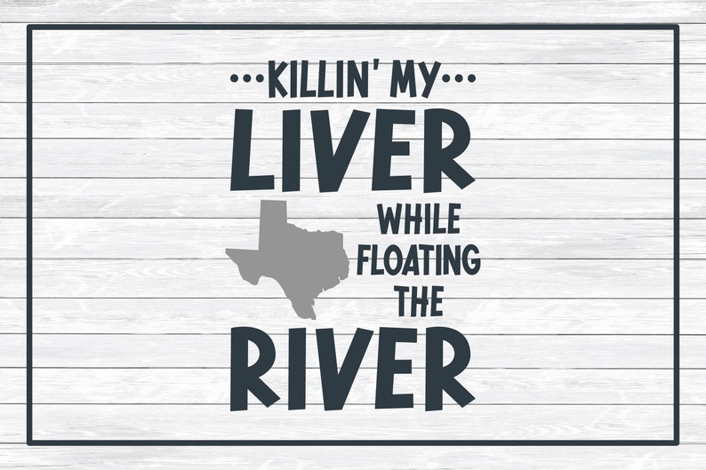 Texas Killin' My Liver While Floating the River, SVG Cut File for Crafters image 4