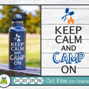 Keep Calm and Camp On, SVG Cut File for Crafters