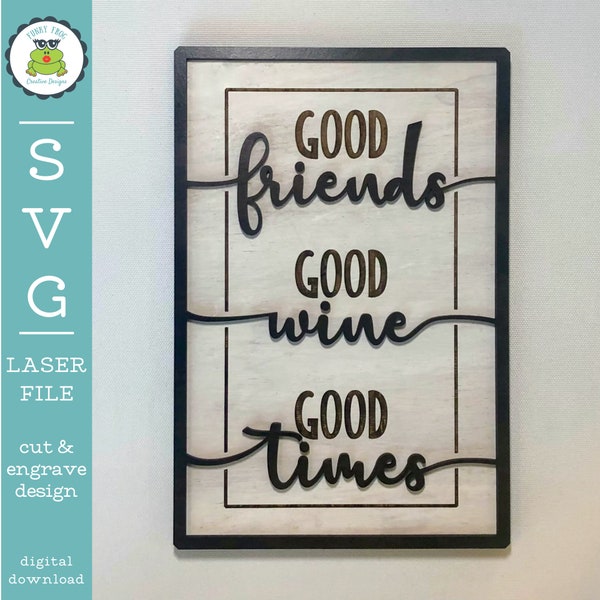 SVG Good Friends Good Wine Good Times Laser Ready File | Friendship Sign | Wine Sign | SVG Vector File for Lasers | Glowforge File