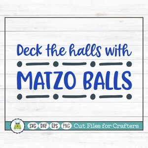 Deck the Halls with Matzo Balls, Hanukkah SVG Cut File for Crafters
