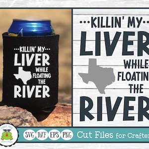 May include: A black can cooler with the text "...KILLIN' MY... LIVER WHILE FLOATING THE RIVER" and an outline of the state of Texas. The text is in white and the outline of Texas is in white. The can cooler is sitting on a wooden surface.