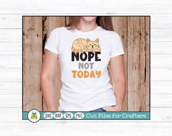 Nope Not Today, Sassy Saying SVG Cut File for Crafters