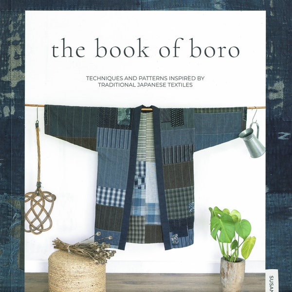 The Book of Boro: techniques and patterns inspired by traditional Japanese textiles by Susan Briscoe
