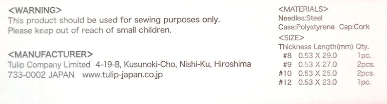 May include: A close-up of a product label with the text "<WARNING> This product should be used for sewing purposes only. Please keep out of reach of small children." and "<MANUFACTURER> Tulip Company Limited 4-19-8, Kusunoki-Cho, Nishi-Ku, Hiroshima 733-0002 JAPAN www.tulip-japan.co.jp". The label also includes information about the materials and size of the product.
