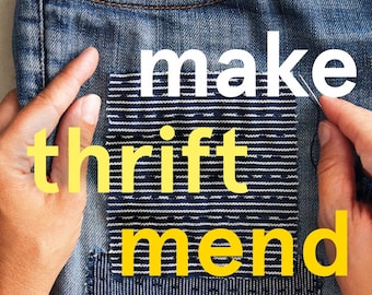 Make Thrift Mend - Stitch, patch, darn, plant-dye and Love your wardrobe by Katrina Rodabaugh