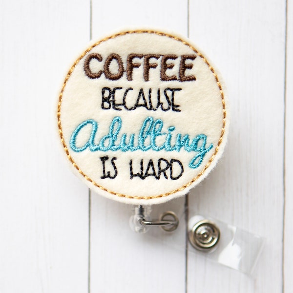Adulting is hard and Coffee helps, it's a fact. Teachers and Nurses have days when they just don't want to be the grown up, RN badge reel
