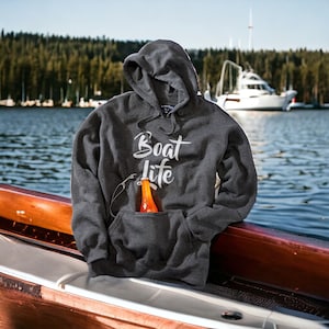 Boat Life Hoodie with built in Neoprene Can Cooler and Bottle Opener Boat Gifts for Couples Boat Gifts Fathers Day FREE SHIPPING