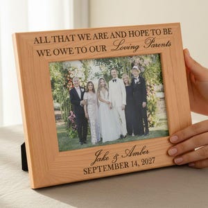 Parents of the Bride and Groom Wedding Picture Frame Personalized Engraved Frame All That We are and Hope to Be We Owe to our Loving Parents