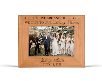 Parents Wedding Gift from Bride and Groom Personalized Engraved Wedding Picture Frame Parents of the Wedding Gift All That I am I Owe to You