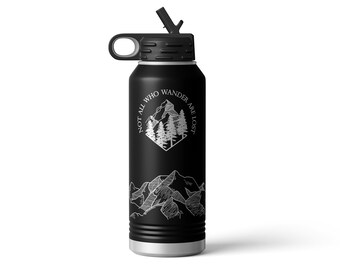Not all Who Wander Are Lost, Engraved Water Bottle with Straw, Hiking Gifts for Men, Hiking Gifts for Women, Traveler Gift, FREE SHIPPING