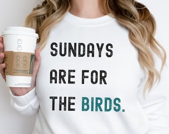 White Eagles Sweatshirt, Philly Eagles Sweatshirt, Sunday Is For The Birds,Eagles Crewneck Sweatshirt,Eagles Sweatshirt For Men,Philly Gifts