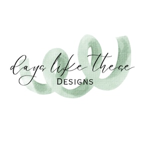 May include: A green watercolor swirl with the text "days like these DESIGNS" in black script.