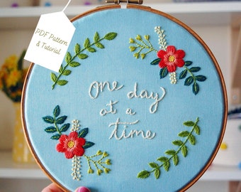 One Day At A Time Floral Hand Embroidery Pattern & Tutorial / Digital PDF Instant Download / Embroidered Quote / Typography / Lettering