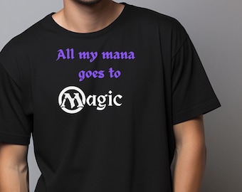 Camiseta unisex divertida de Magic the Gathering, camiseta MTG, regalo para gamers, camiseta con humor sobre maná, ropa para geeks, ropa para gamers.