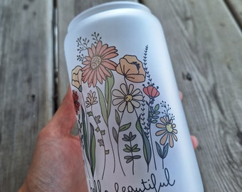 Hello Beautiful Wildflower Frosted Glass Can With Straw And Lid | Inspirational | Positivity | Selflove | Iced Coffee | Sustainable|Reusable