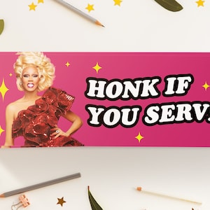 Honk If You Serve Bumper Sticker - Funny RuPaul&#39;s Drag Race Drag Queen Pride Meme Car Decal