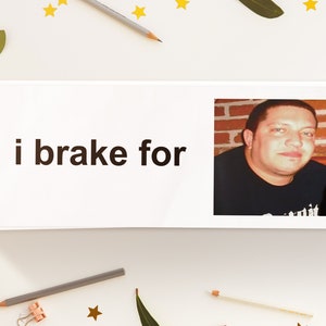 I Brake For Sal - Funny Impractical Jokers Sal Meme Bumper Sticker, Hilarious Millennial Genz Joke Gag Gift