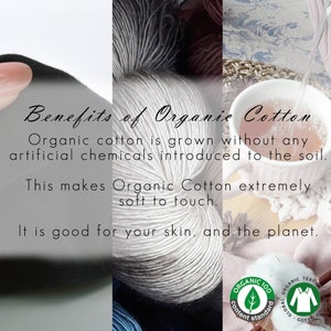 May include: Benefits of Organic Cotton: Organic cotton is grown without any artificial chemicals introduced to the soil. This makes Organic Cotton extremely soft to touch. It is good for your skin, and the planet. The image shows a close-up of a ball of organic cotton yarn, a cup of tea, and a piece of fabric.