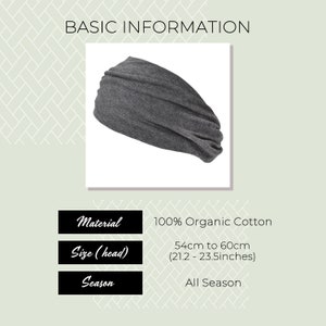 May include: Gray headband made of 100% organic cotton. The headband is 21.2 to 23.5 inches in size and is suitable for all seasons.