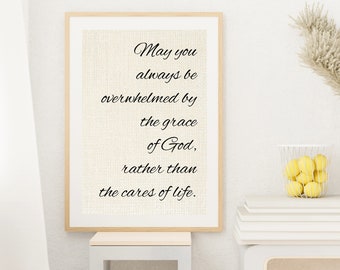 May you always be overwhelmed by the grace of God, printable wall art, quote, inspiration, digital download