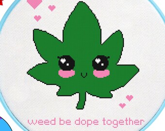 Patrón de punto de cruz en PDF "Weed Be Dope Together", divertido bordado de hoja de cannabis.