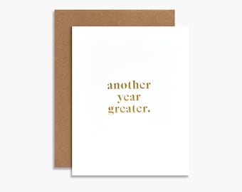 another year greater greeting card, birthday card, gold foil, letterpress, minimal card