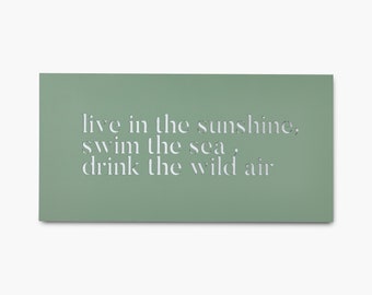 Live In The Sunshine, Swim The Sea, Drink The Wild Air Metal Wall Art, Home Decor, Sign, Quote, Garden Sign, Enamel, Ralph Waldo Emerson