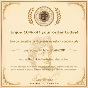 May include: A beige promotional graphic featuring a central circular logo with the text Majestic Printsellers Ltd and the letters MP. Below, text reads: Enjoy 10% off your order today! Join our email list and receive an instant coupon code. Sign up at: bit.ly/subscribe2MP or use the link in the listing description. We will notify you occasionally about specials, sales, and new items. We hate SPAM as much as you do, and your information will never be shared or sold. The bottom text reads: MAJESTIC PRINTS.