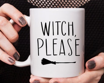 Witch Please Witches Broom Humorous Halloween Fall Quote Saying Coffee Mug Gift