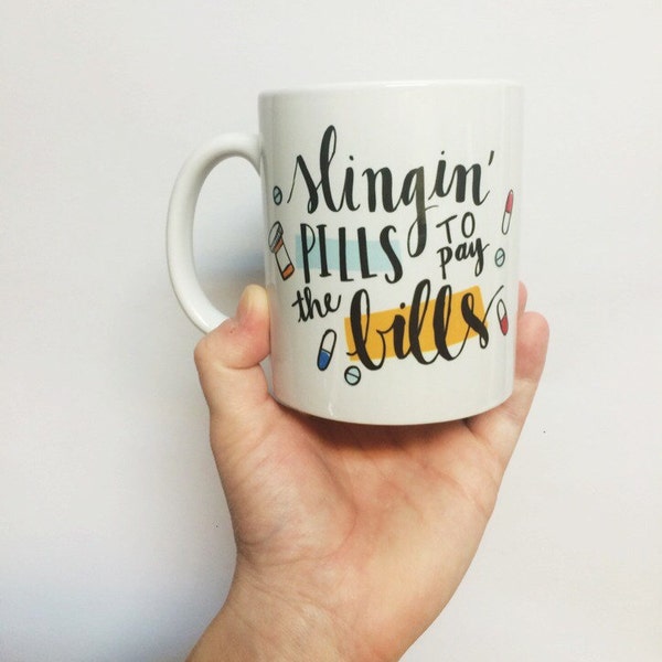 Slingin' Pills To Pay The Bills Pharmacist Pharmacy School Graduate Job Medicine Funny Hilarious Coffee Mug Cup Gift