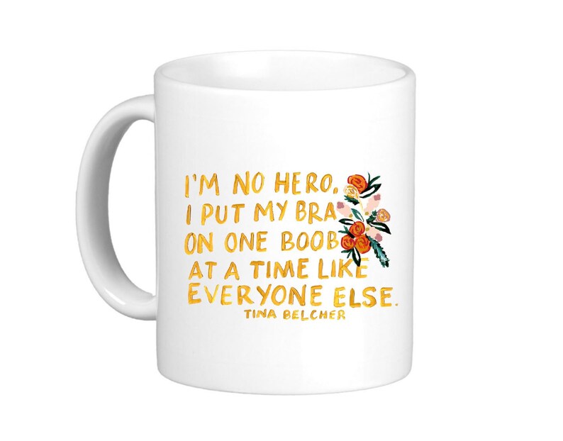 I'm No Hero I Put My Bra On One Boob At A Time Tina Belcher Funny Quote TV Show Humor Mug Hand-Illustrated Cup Mug Coffee 