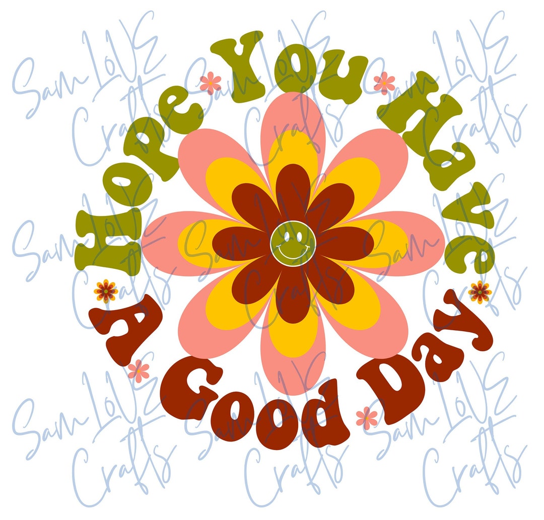Hope You Have A Good Day Heat Transfer Vinyl PHYSICAL PRODUCT - Etsy