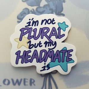 i'm not plural but my headmate is sticker