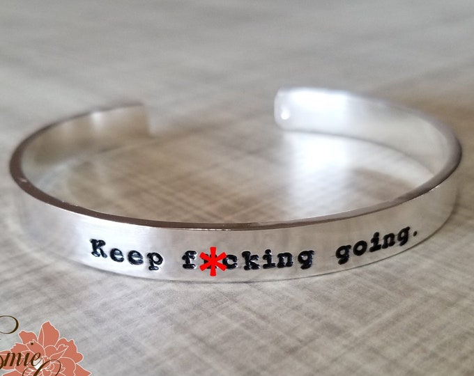 Keep F*cking Going Cuff Bracelet, 8mm Smooth Thick Sterling Silver Cuff Bracelet, Hand Stamped Bangle