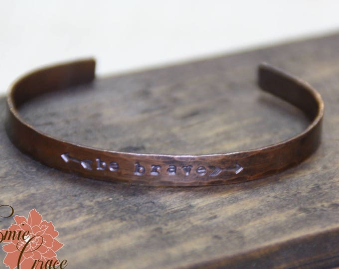 Copper Arrows Cuff Bracelet, Be Brave, 6", Hand Stamped, Rustic Oxidized, Aged Copper - READY TO SHIP