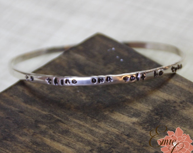 To Thine Own Self Be True, Stamped Bangle Bracelet, Sterling Silver Bangle, Hand Stamped