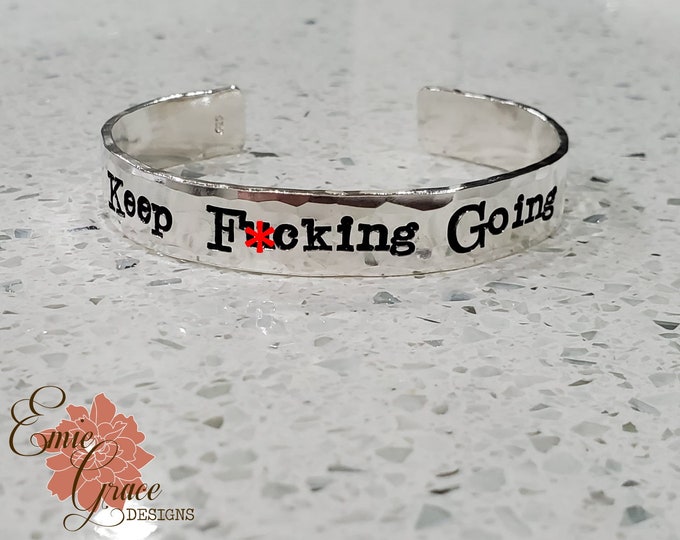 Keep F*cking Going Thick Sterling Silver Cuff Bracelet 10mm, Hammered Cuff, Personalized Message, Hand Stamped Message Bangle