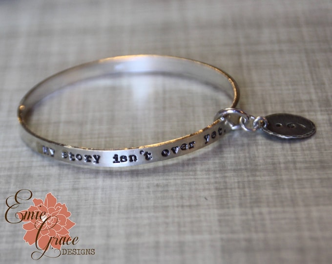 Suicide Survivor Bracelet, Sterling Silver Bangle, My Story Isn't Over Yet, Hand Stamped, Suicide Awareness