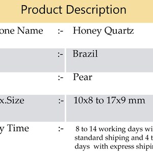 May include: Product description for Honey Quartz gemstone from Brazil. The gemstone is pear shaped and measures 10x8 to 17x9 millimeters. Delivery time is 8 to 14 working days with standard shipping and 4 to 7 working days with express shipping.