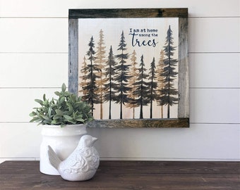 I am at home among the trees Small wood painting Rustic cabin signs Gifts for hiker Camping gifts Gifts for outdoor lovers Hiking decor