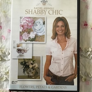 Rachel Ashwell SHABBY CHIC - DVD - Flowers, Petals & Gardens - Htf Collectible