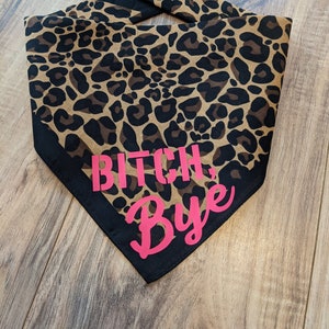 FUNNY Dog Bandana, BITCH BYE! Personalized Colors, etc. Funny Gift Christmas