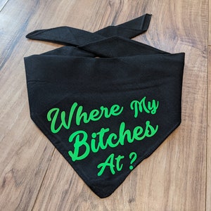 May include: Black bandana with green text that reads "Where My Bitches At?"