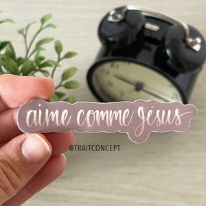 Aime comme Jésus - autocollant de foi - autocollant chrétien - autocollant en vinyle - cadeau st-valentin