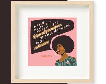 May include: Framed art print with a pink background and a quote: "You have to act as if it were possible to radically transform the world. And you have to do it all the time." The illustration depicts a woman with an afro and hoop earrings.