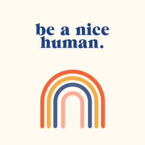 Be a Nice Human - DIGITAL PRINT
