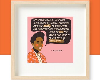 May include: An illustrated quote by Ella Baker, an American civil rights activist, on a pink and white background. The quote reads: "Oppressed people, whatever their level of formal education, have the ability to understand and interpret the world around them, to see the world for what it is, and move to transform it." - Ella Baker