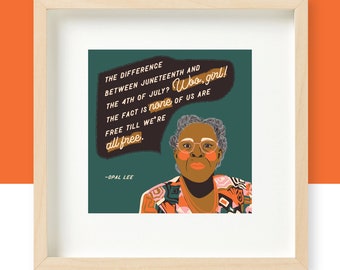 May include: A framed print with a teal background featuring a portrait of Opal Lee, a woman with glasses and a colourful patterned shirt. The quote "The difference between Juneteenth and the 4th of July? Who, girl! The fact is none of us are free till we're all free." is written in a speech bubble above her head.