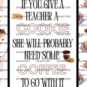 May include: A black framed print with the text "If you give a teacher a cookie, she will probably need some coffee to go with it." The image includes illustrations of cookies and a coffee cup.