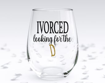 Looking for the D, Divorce Gift, Divorce Wine Glass, Break up gift, Divorced AF, Divorce Humor, Gift for her, Divorce Present, Separation